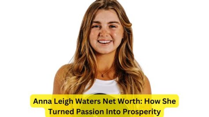How To Build A Net Worth Like Anna Leigh Waters