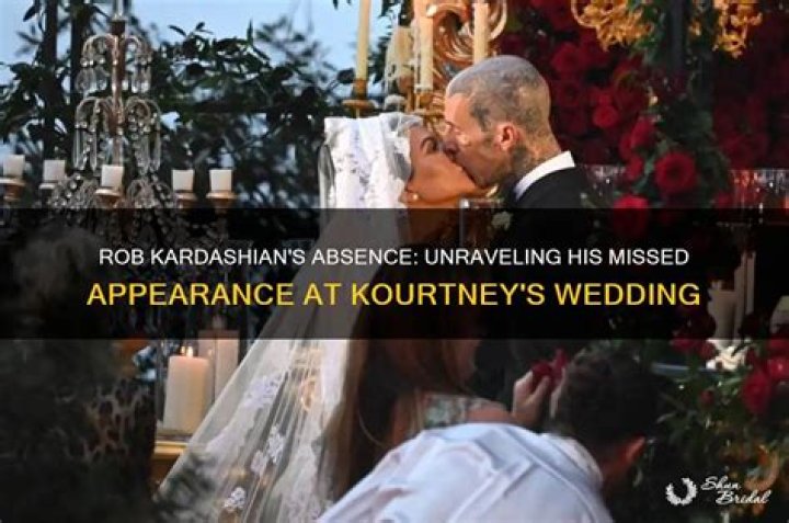 Rob Kardashian's Absence At Kourtney's Wedding